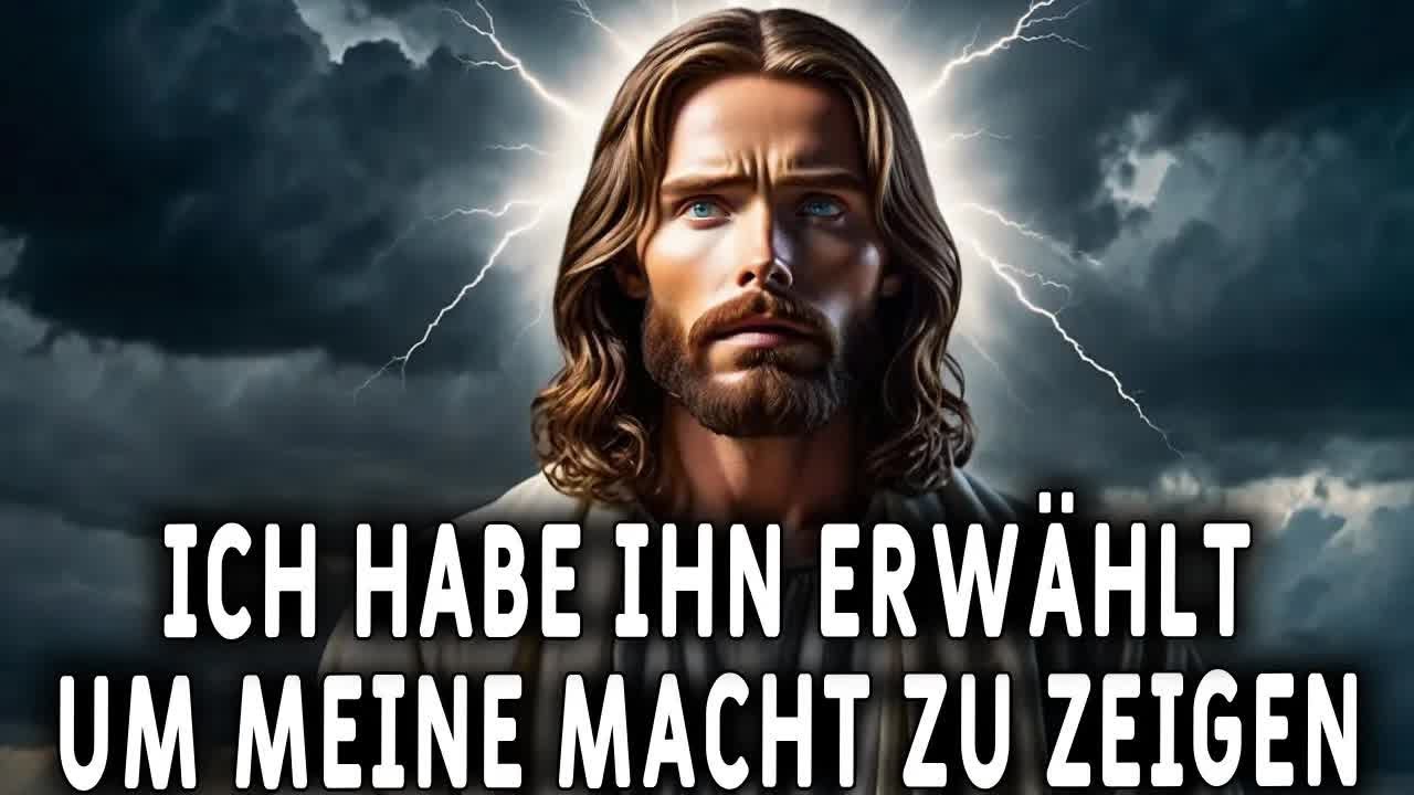 Ich habe ihn ausgewählt, damit jeder meine Macht sehen kann! Botschaft von Gott