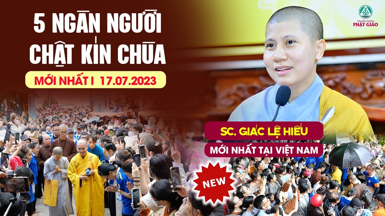5000 ngàn người nghe Sc. GIÁC LỆ HIẾU giảng mới nhất tại Việt Nam 17.07.2023