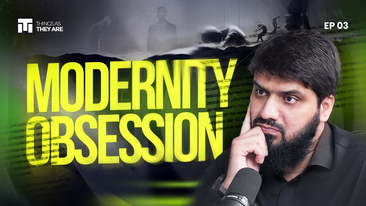 The Modernity Obsession: Things As They Are | Episode 3