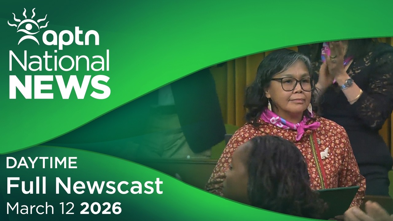 APTN National News: March 12, 2026