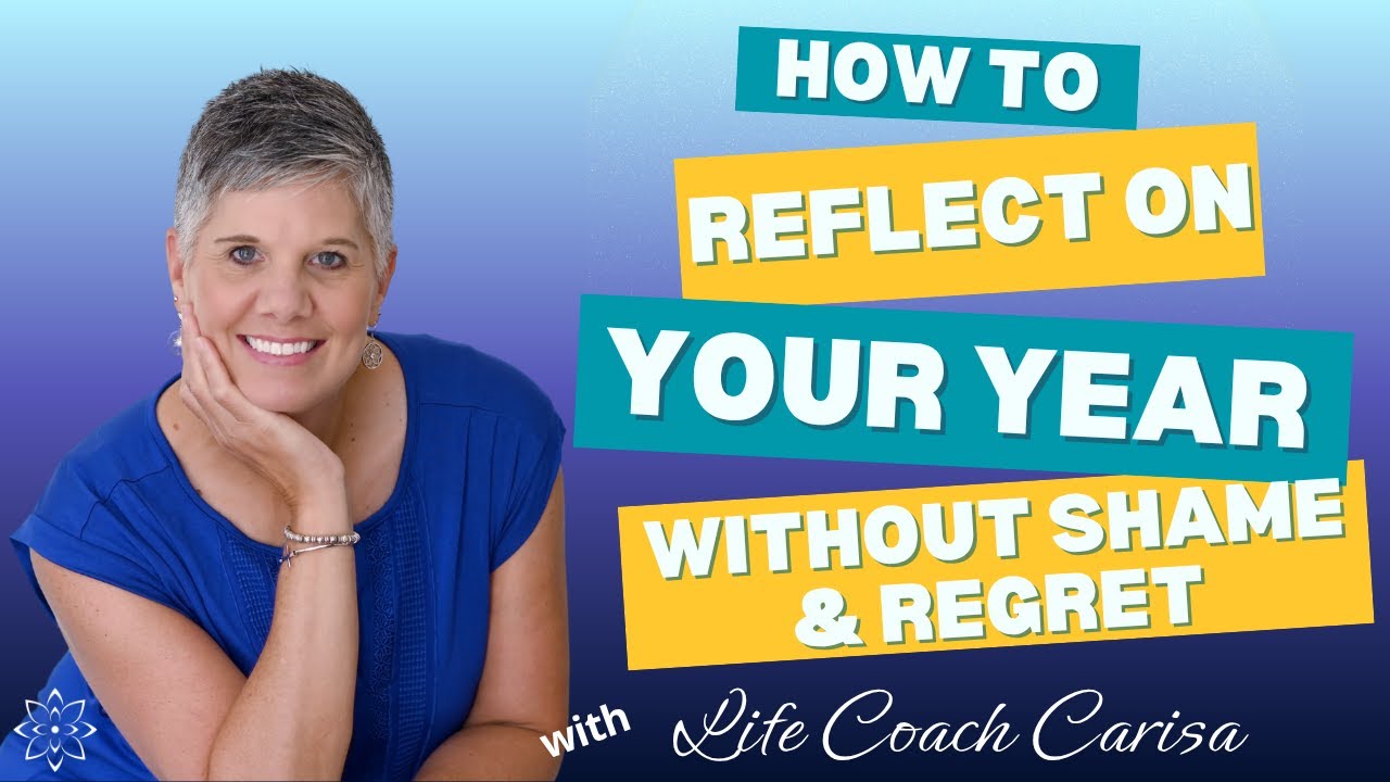 How to Reflect on Your Year Without Shame or Regret