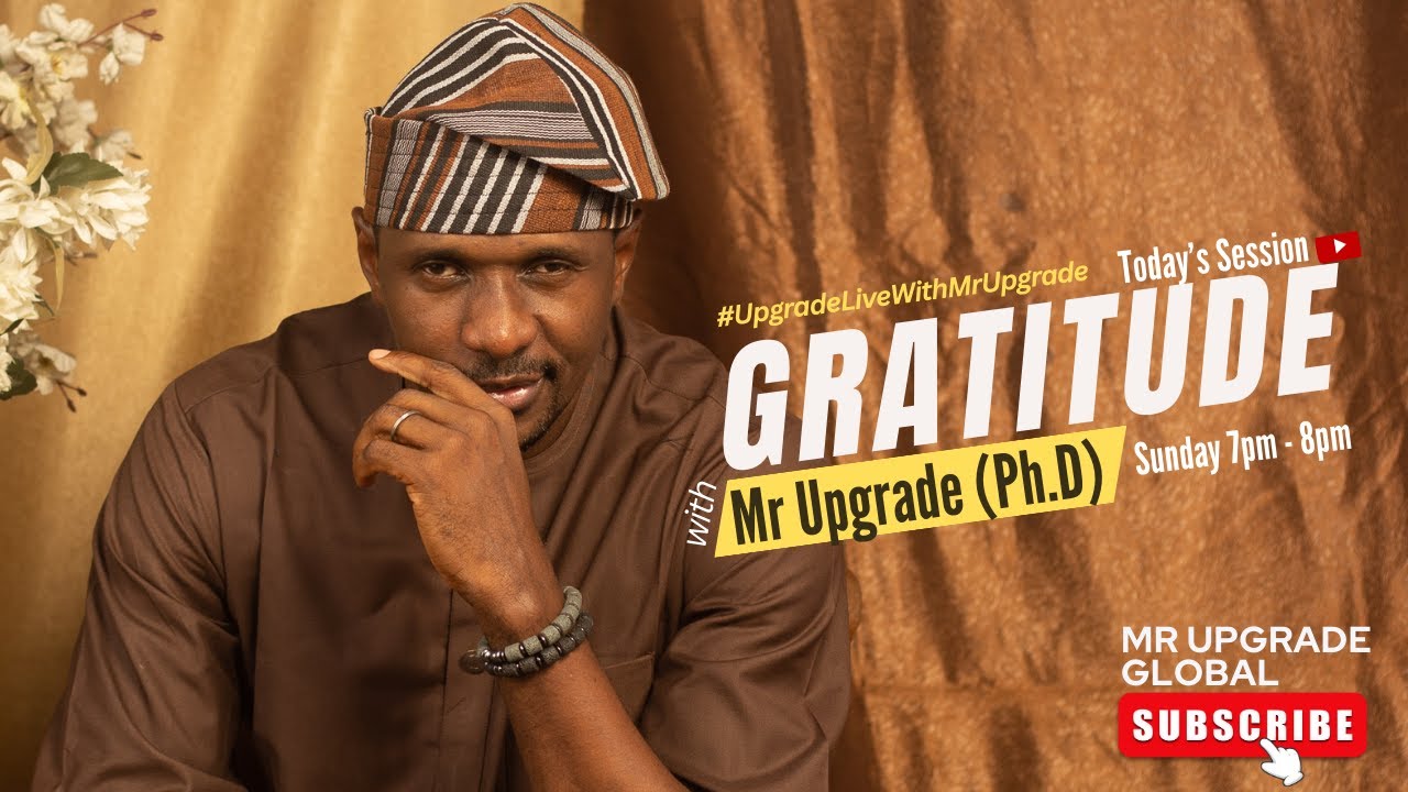 #UpgradeLiveWithMrUpgrade: GRATITUDE