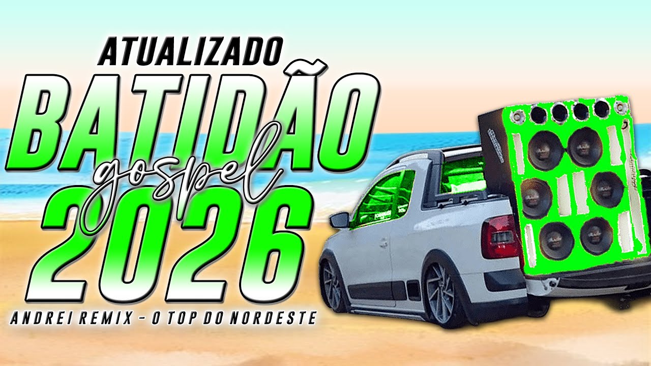 SELEÇÃO BATIDÃO GOSPEL 2026 ATUALIZADO - O MELHOR DO BATIDÃO GOSPEL 2026 ((ANDREI REMIX OFICIAL))