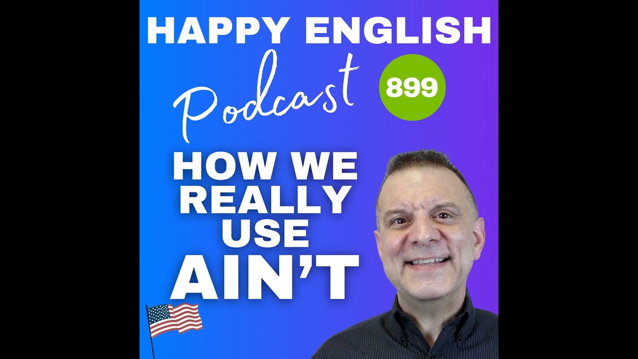 899 – How to Use ‘Ain’t’ in Real English Conversation