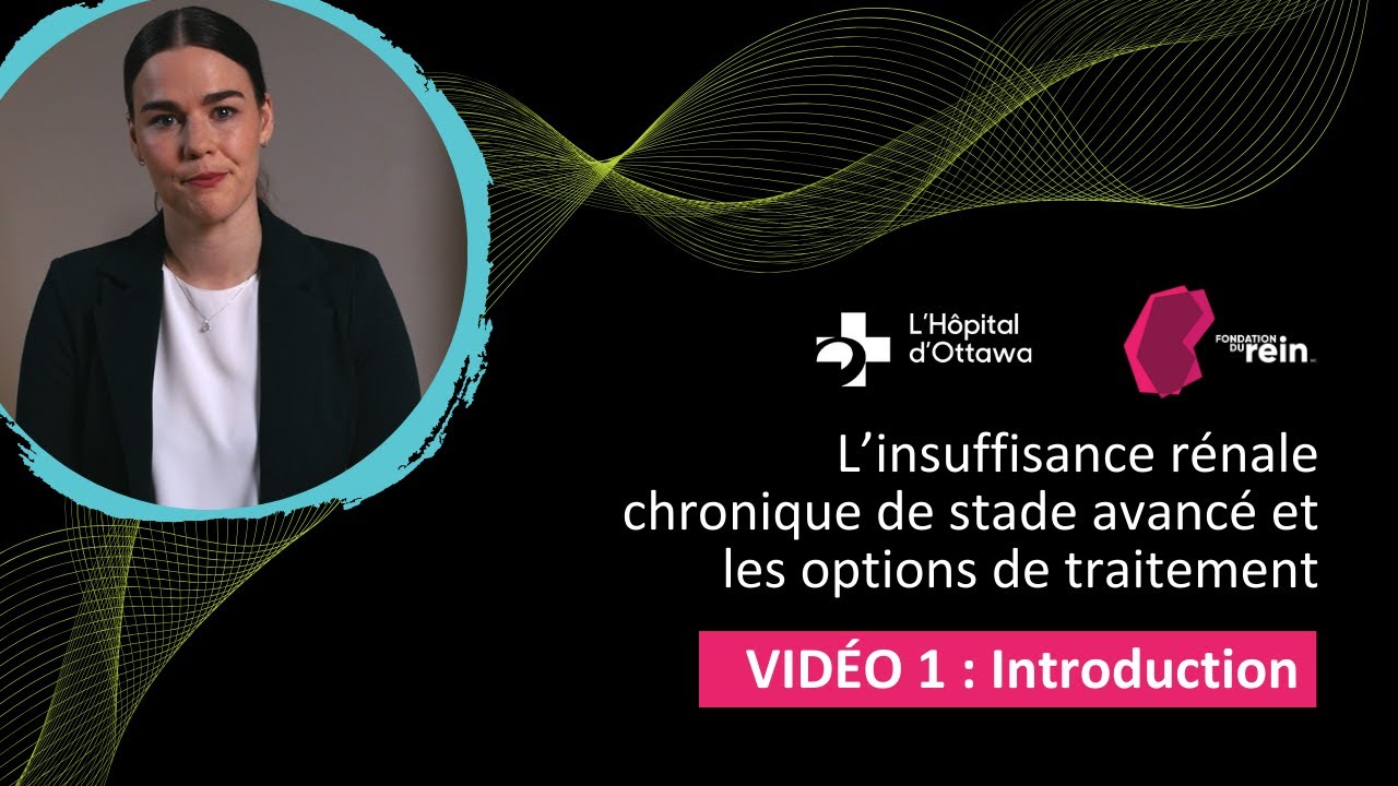 Vid&eacute;o 1 : Introduction | L'insuffisance r&eacute;nale chronique et les options de traitement