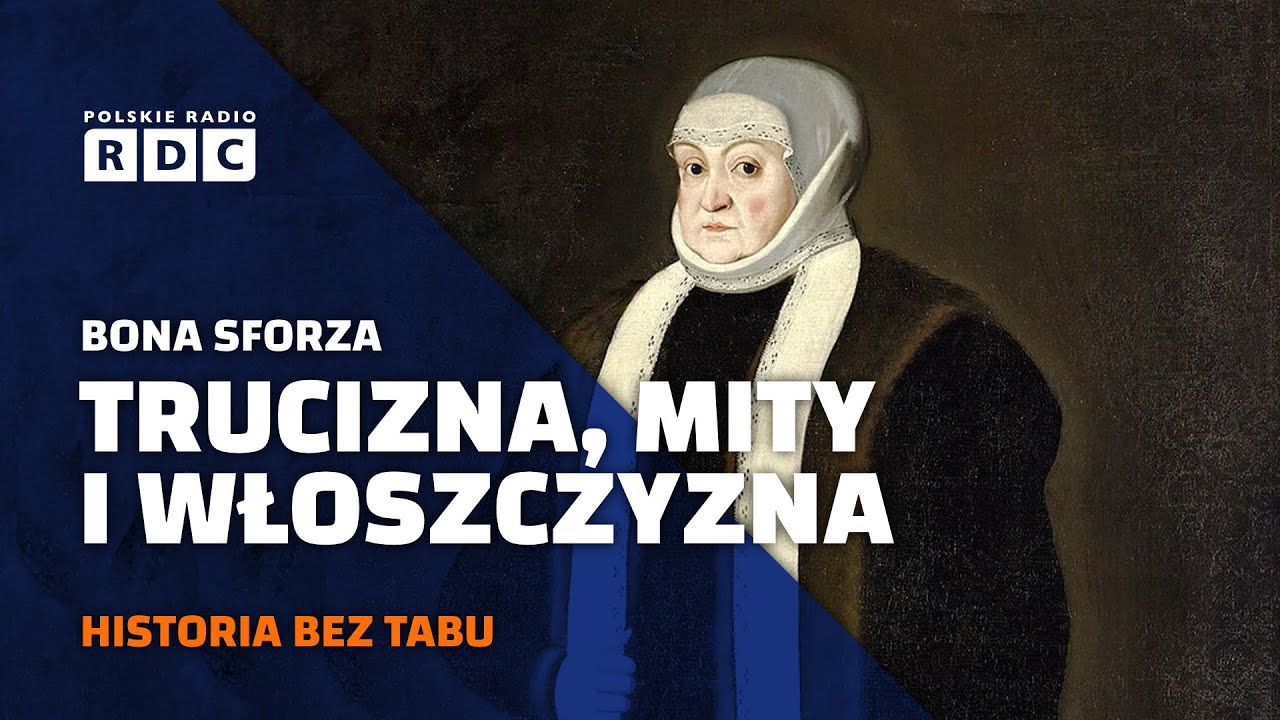 Bona Sforza: trucizna, mity i włoszczyzna | #HISTORIA BEZ TABU
