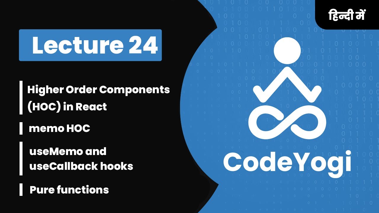 Lecture 24: Higher Order Components, memo HOC, useMemo and useCallback hooks - Coding by CodeYogi
