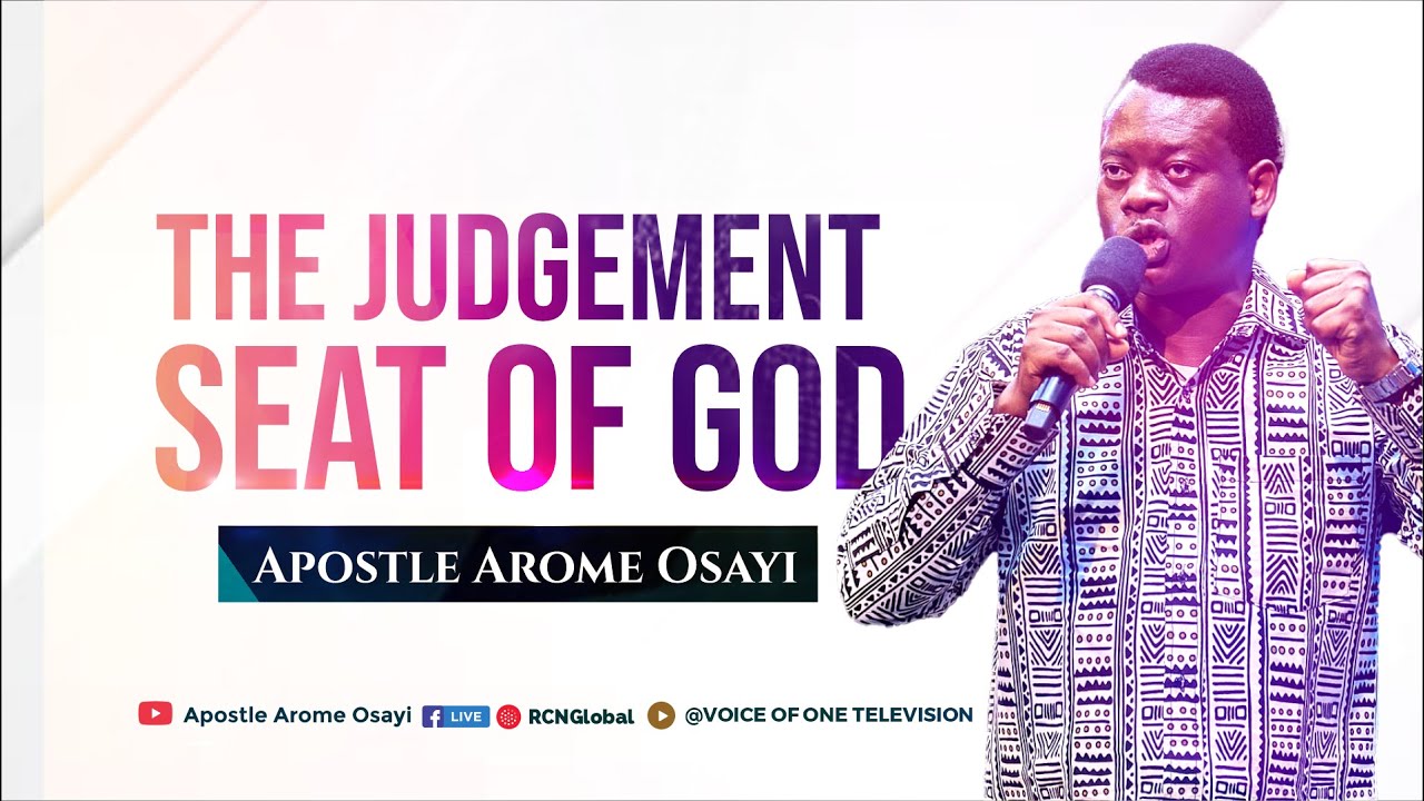 The Judgement Seat of God - Apostle Arome Osayi