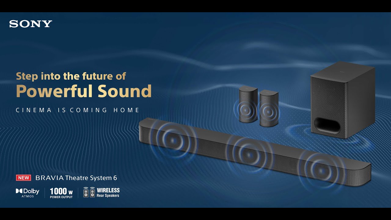 The Future of Powerful Sound Is Here | Bravia Theatre System 6