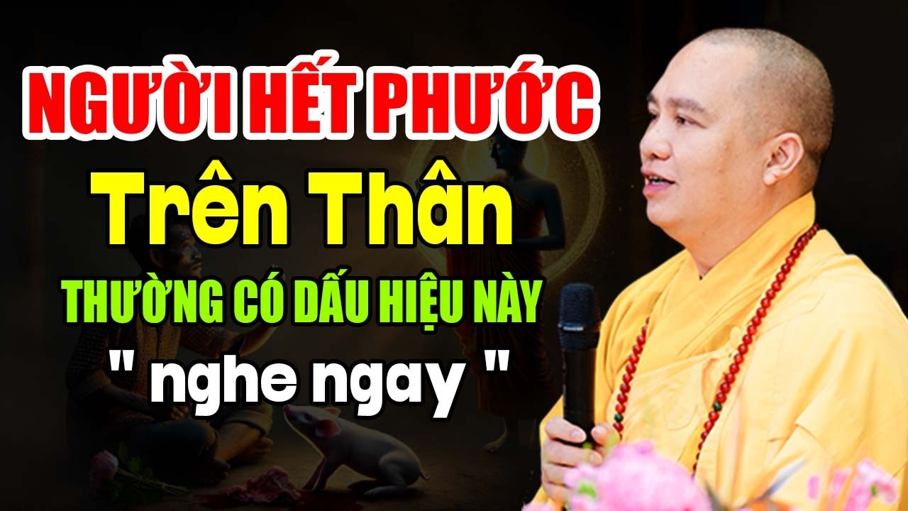 NGƯỜI HẾT PHƯỚC TRÊN THÂN THƯỜNG CÓ NHỮNG DẤU HIỆU NÀY NGHE NGAY ĐỂ BIẾT | Thầy Thích Đạo Thịnh