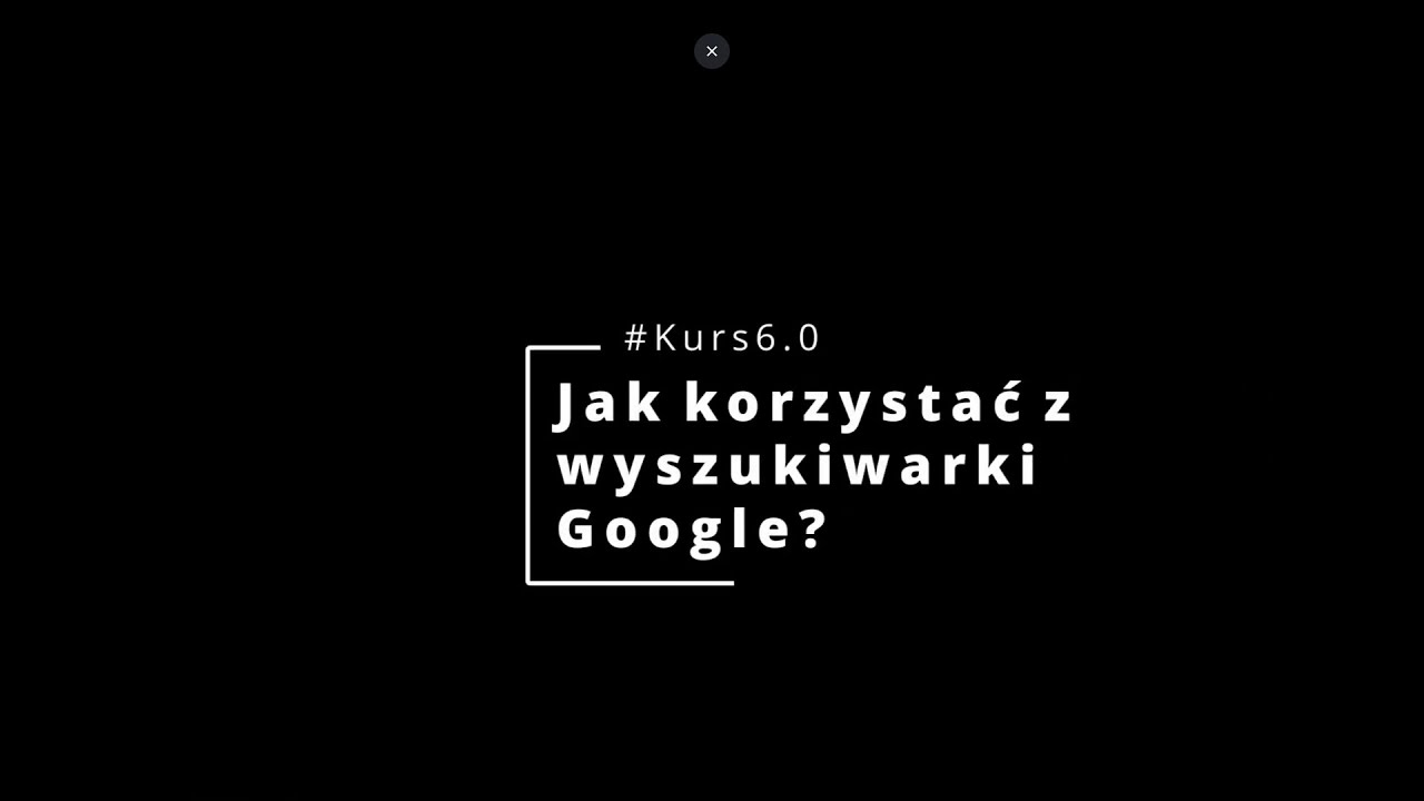 #Kurs60 Jak korzystać z wyszukiwarki Google?