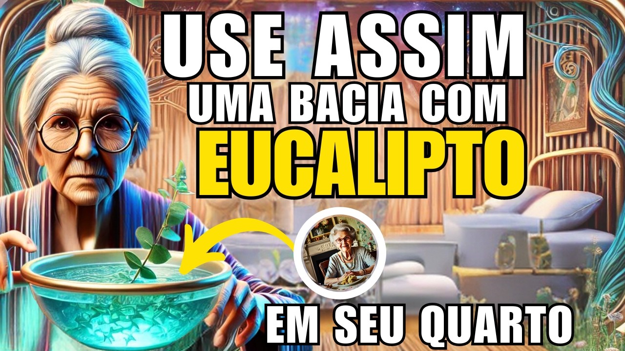COLOQUE UMA BACIA COM ÁGUA E EUCALIPTO DENTRO DO QUARTO.