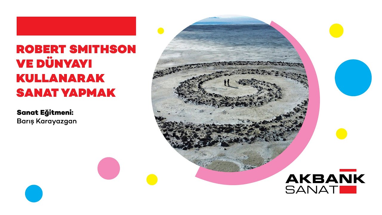 Robert Smithson ve Dünyayı Kullanarak Sanat Yapmak