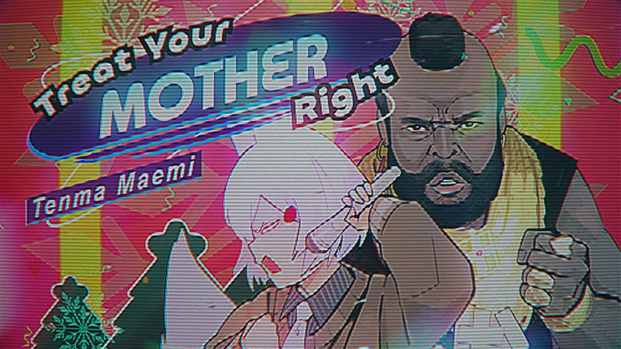 TREAT YOUR MOTHER RIGHT  Cover by Tenma Maemi