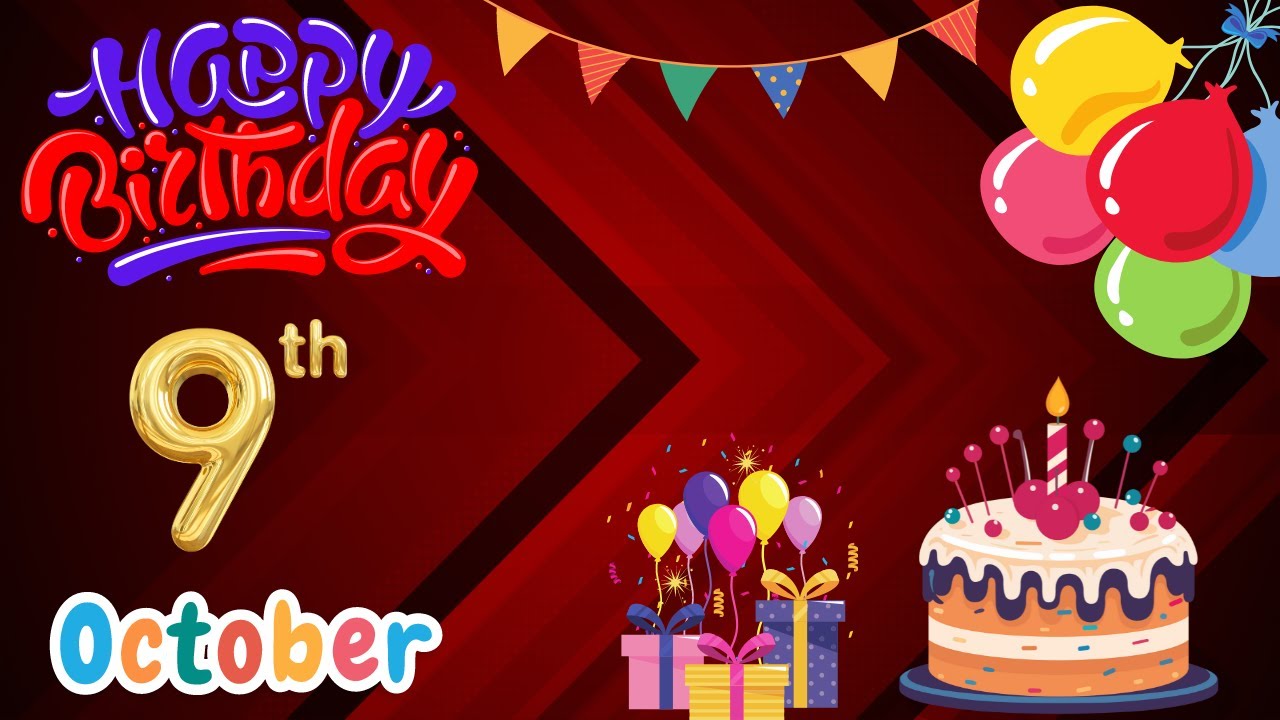Happy Birthday, 9 October, Today, Birthday Wishes, Hbd