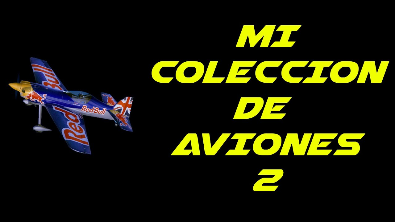 MI COLECCION DE AVIONES PARTE 2