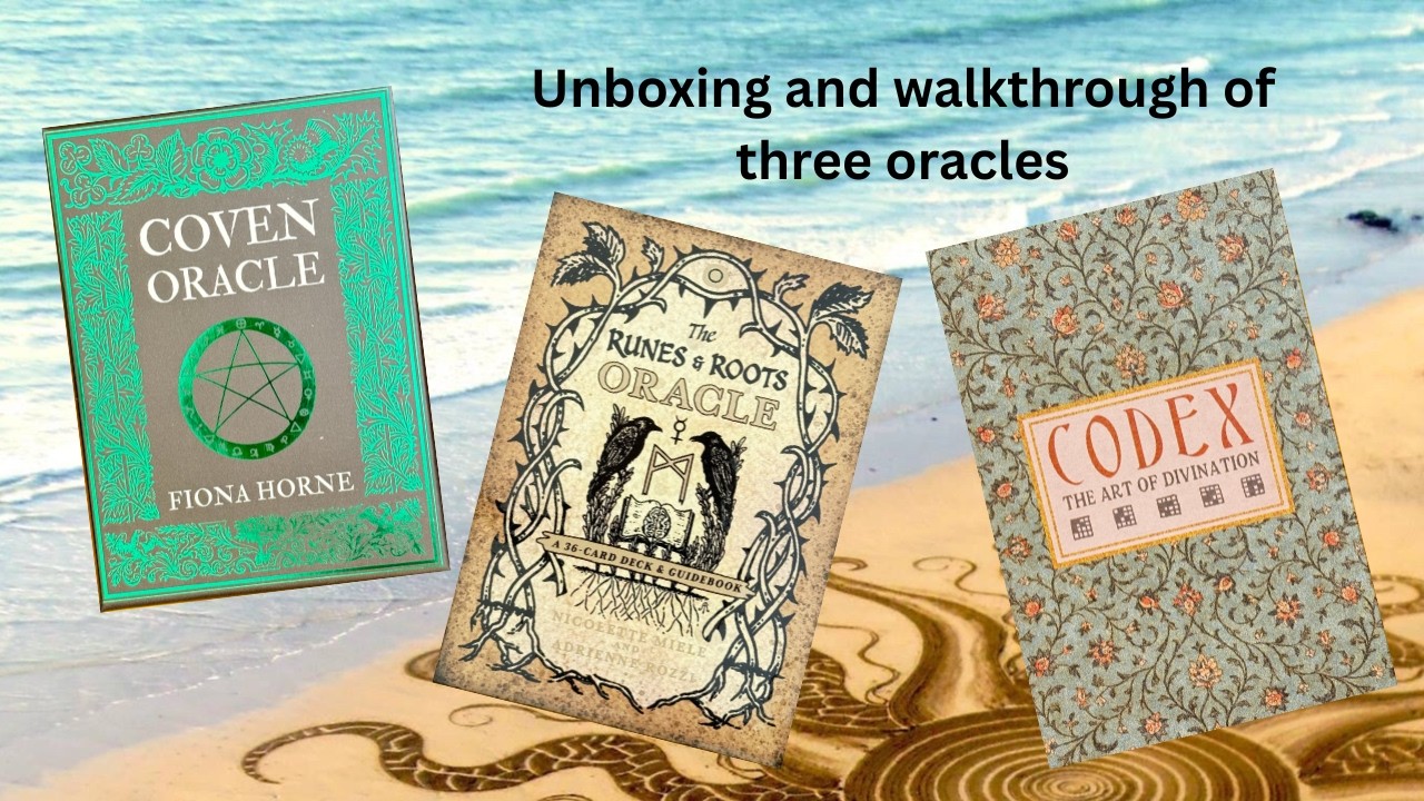 First Impressions of 3 Oracles; the Coven, Runes & Roots and the Codex