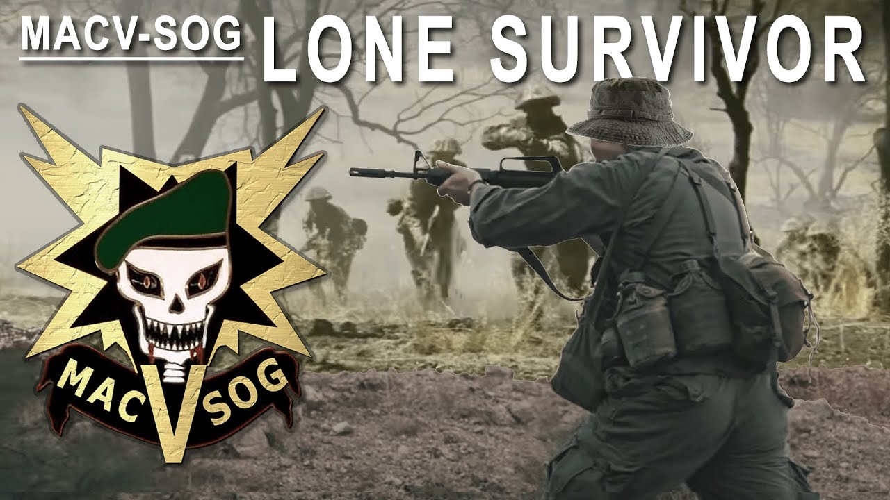 MACV-SOG: Lone Survivor. Told by a SOG Veteran