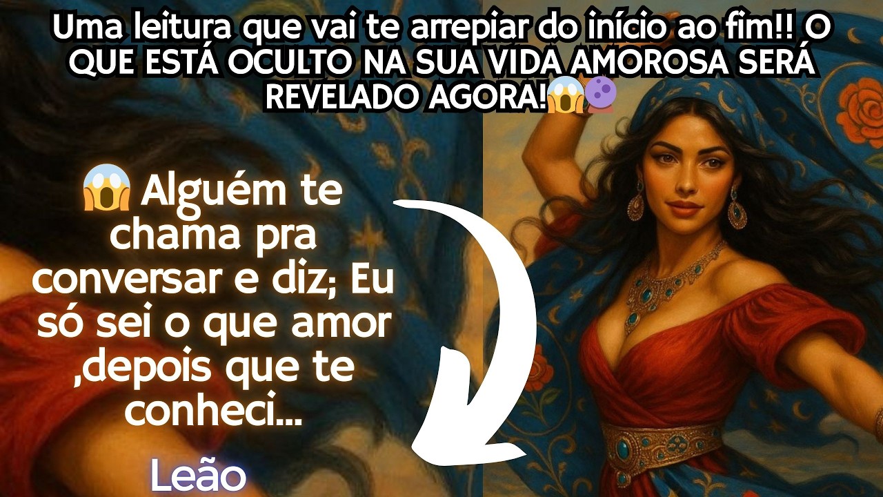 💖LEÃO-🥺ALGUÉM TE CHAMA P/ CONVERSAR E ABRE O CORAÇAÕ  