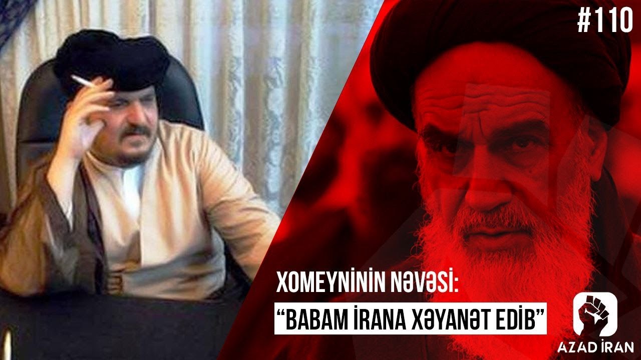 Xomeyninin nəvəsi: “Babam İrana xəyanət edib”