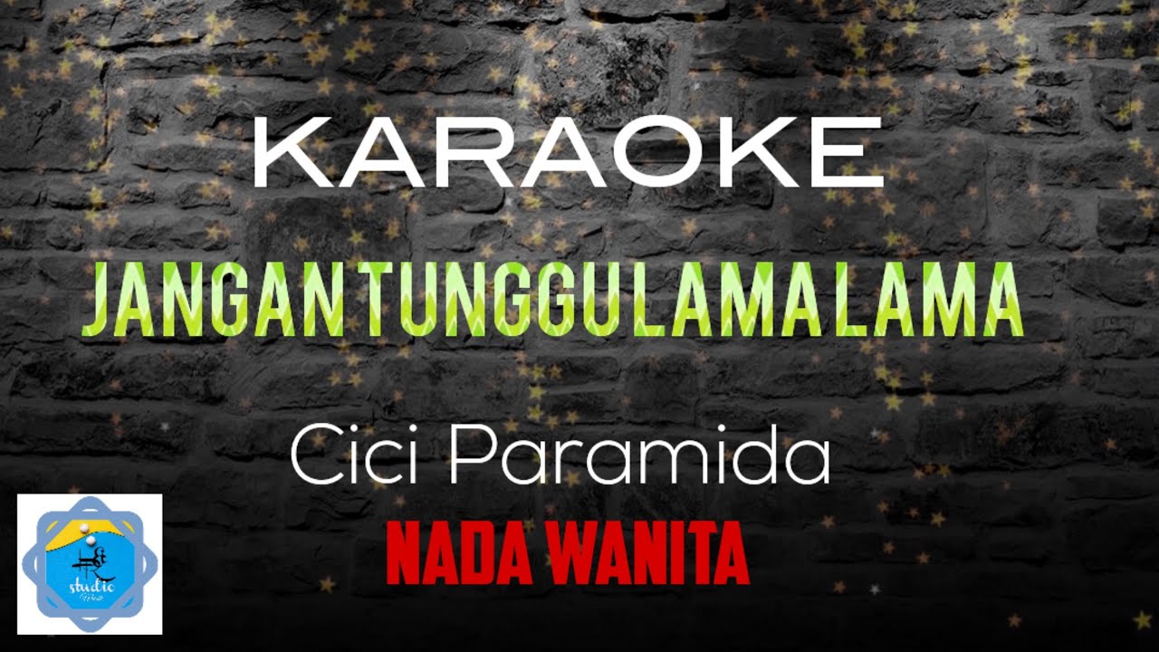 JANGAN TUNGGU LAMA LAMA - Karoke musik -Nada wanita - Cici Paramida