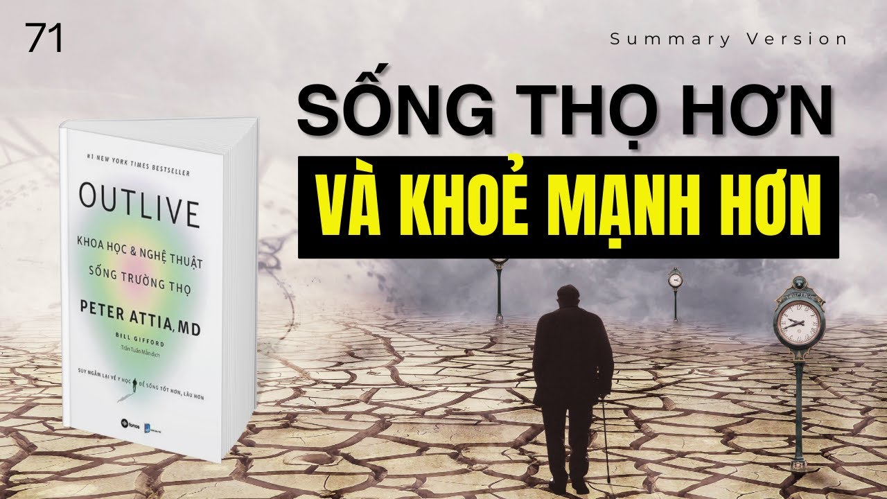 SỐNG TỐT HƠN, SỐNG THỌ HƠN | DỰA VÀO SÁCH OUTLIVE