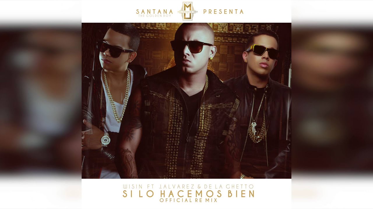 Wisin Feat J Alvarez y De La Ghetto - Si lo Hacemos Bien Remix