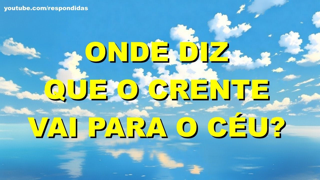 Onde diz que o crente vai para o céu? Mario Persona