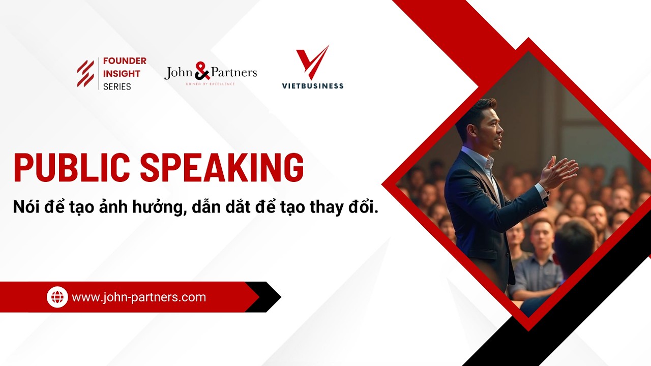 Public Speaking – Nói để tạo ảnh hưởng, dẫn dắt để tạo thay đổi | John&Partners | TS Ngô Công Trường