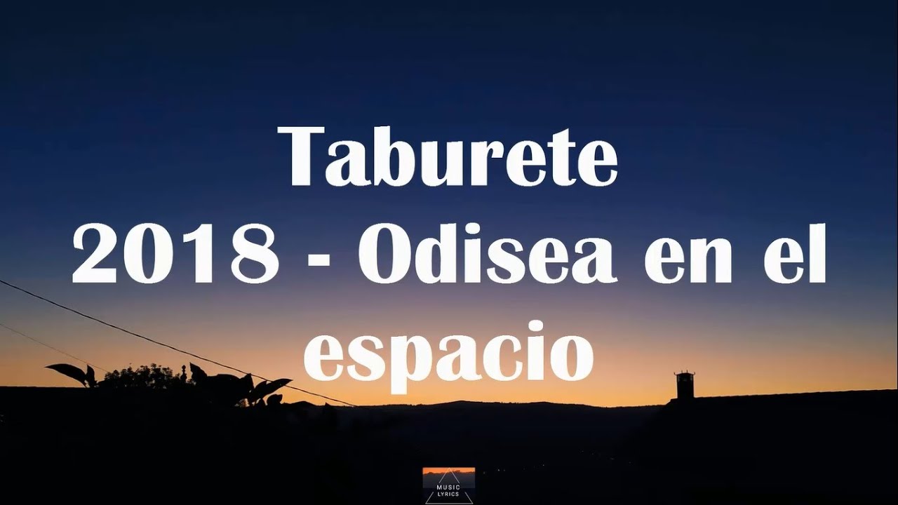 Taburete - 2018: Odisea en el Espacio (Letra \ Lyrics)
