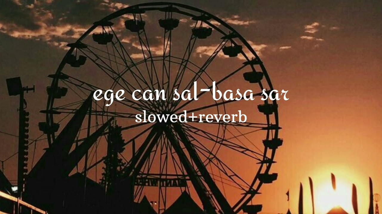 ege can sal-basa sar (𝚜𝚕𝚘𝚠𝚎𝚍+𝚛𝚎𝚟𝚎𝚛𝚋)