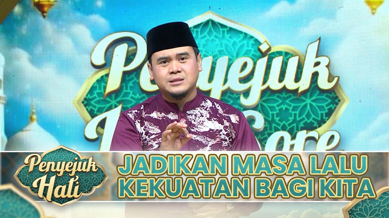 Jadikanlah Masa Lalu Kekuatan & Motivasi Bagi Kita Semua | PENYEJUK HATI SORE