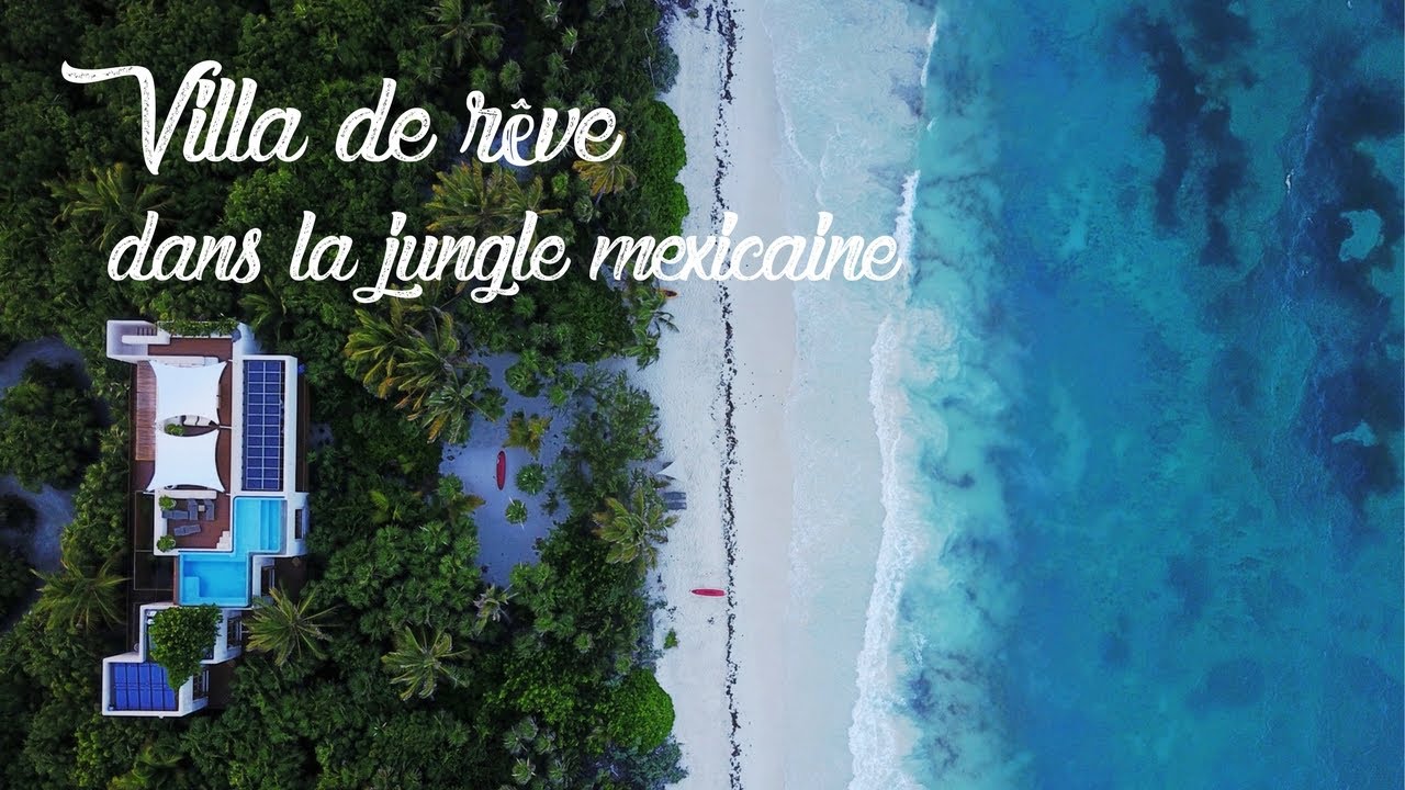 VILLA DE RÊVE DANS LA JUNGLE MEXICAINE | Vlog 1