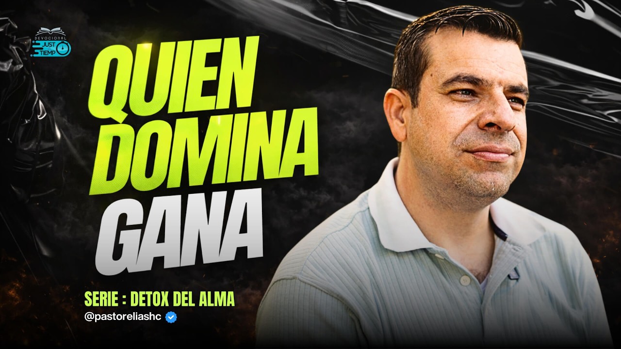 E10: QUIEN DOMINA GANA | SERIE: DETOX DEL ALMA - Ps Elias H