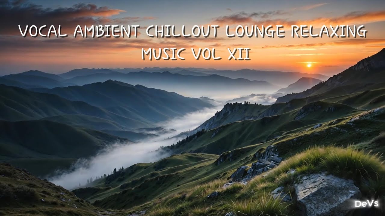 VOCAL AMBIENT CHILLOUT LOUNGE RELAXING MUSIC VOL XII