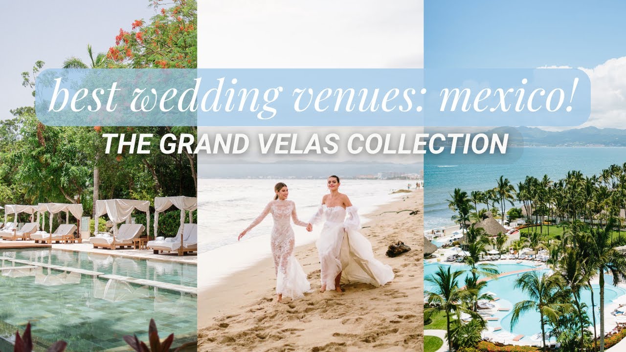 Dream Wedding in Mexico | Virtual Tour of Grand Velas Riviera Nayarit, Los Cabos, and Riviera Maya