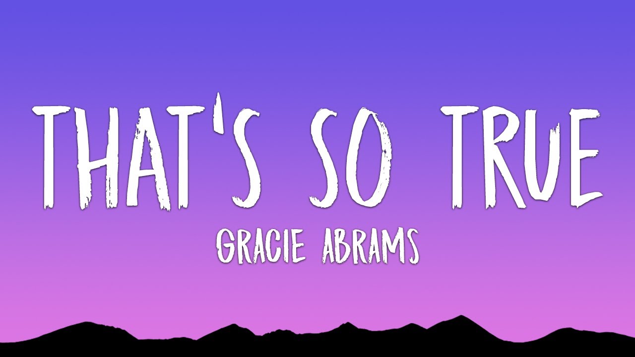 Gracie Abrams - That’s So True (Lyrics)