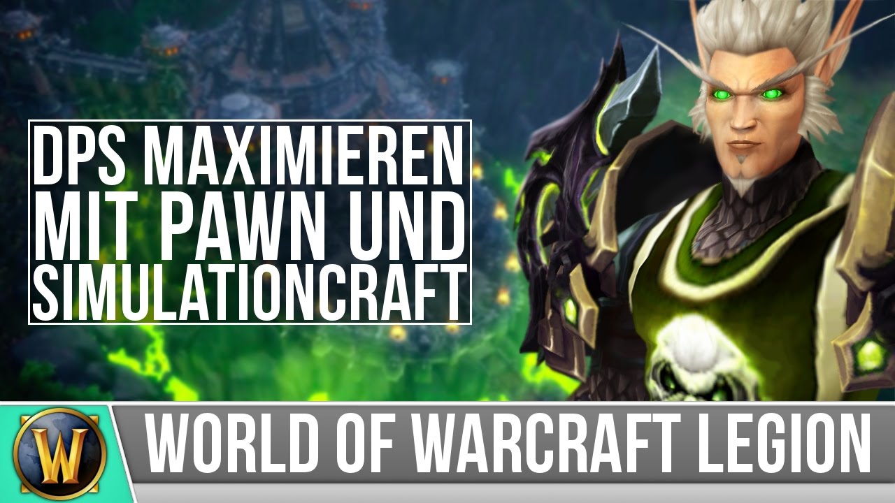 [WoW] DPS Maximieren [Pawn & Simulationcraft Guide]