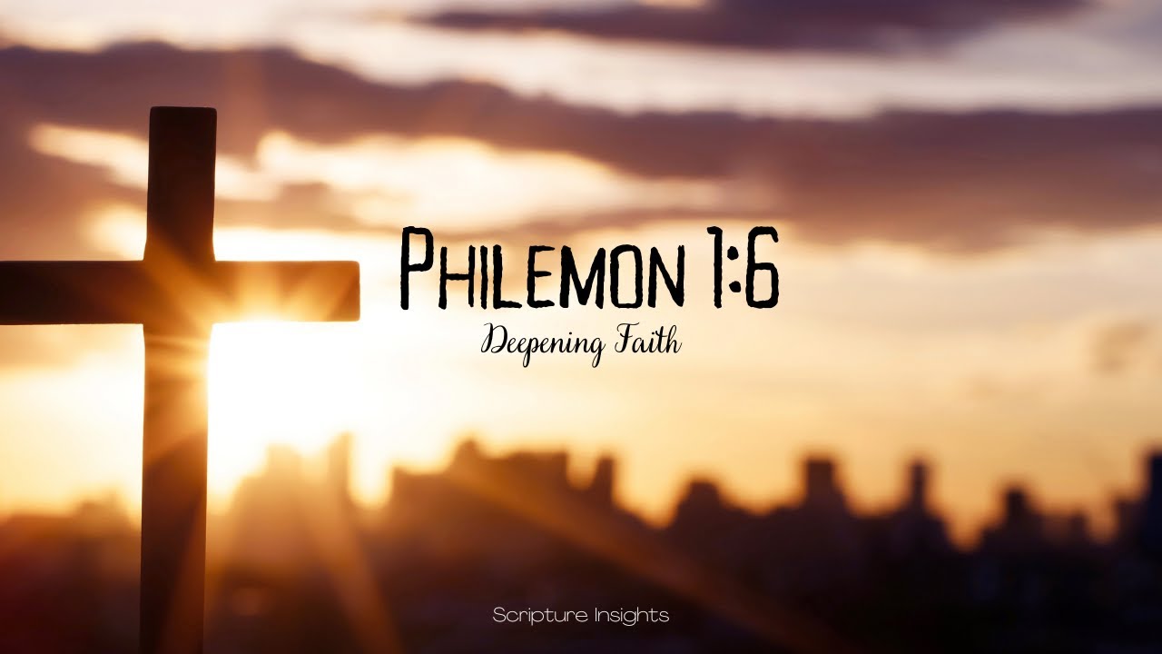 Deepening Faith: A Dive into Philemon 1:6 - Verse Exploration