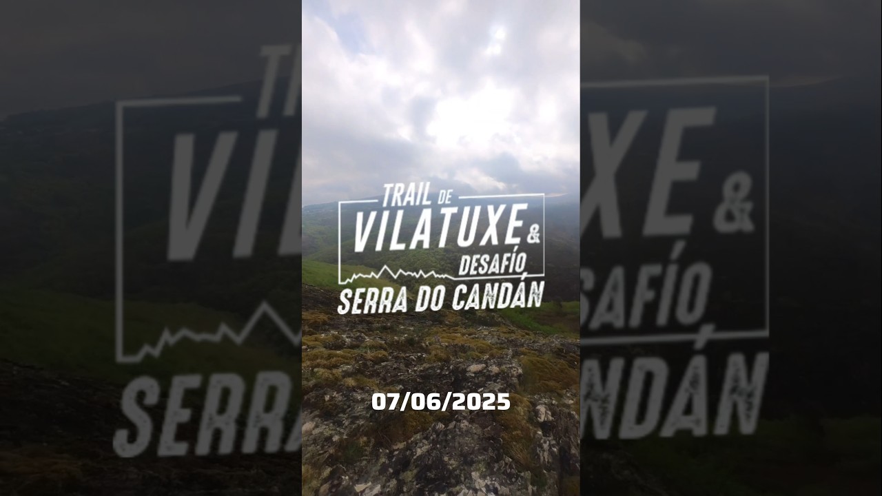 &iquest;Conoces la Serra do Cand&aacute;n? Brutal recorrido del Trail de Vilatuxe 2025