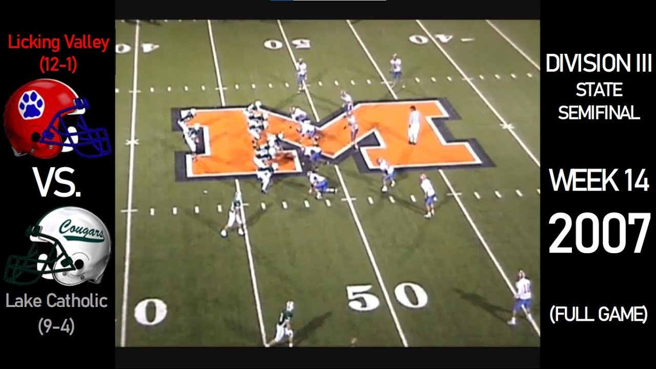 2007 OHSAA State Semifinal - Licking Valley Panthers (12-1) vs Lake Catholic Cougars (9-4) FULL GAME