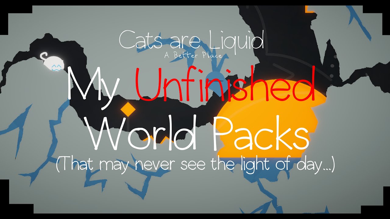 Cats are Liquid: A Better Place -  My Unfinished Packs