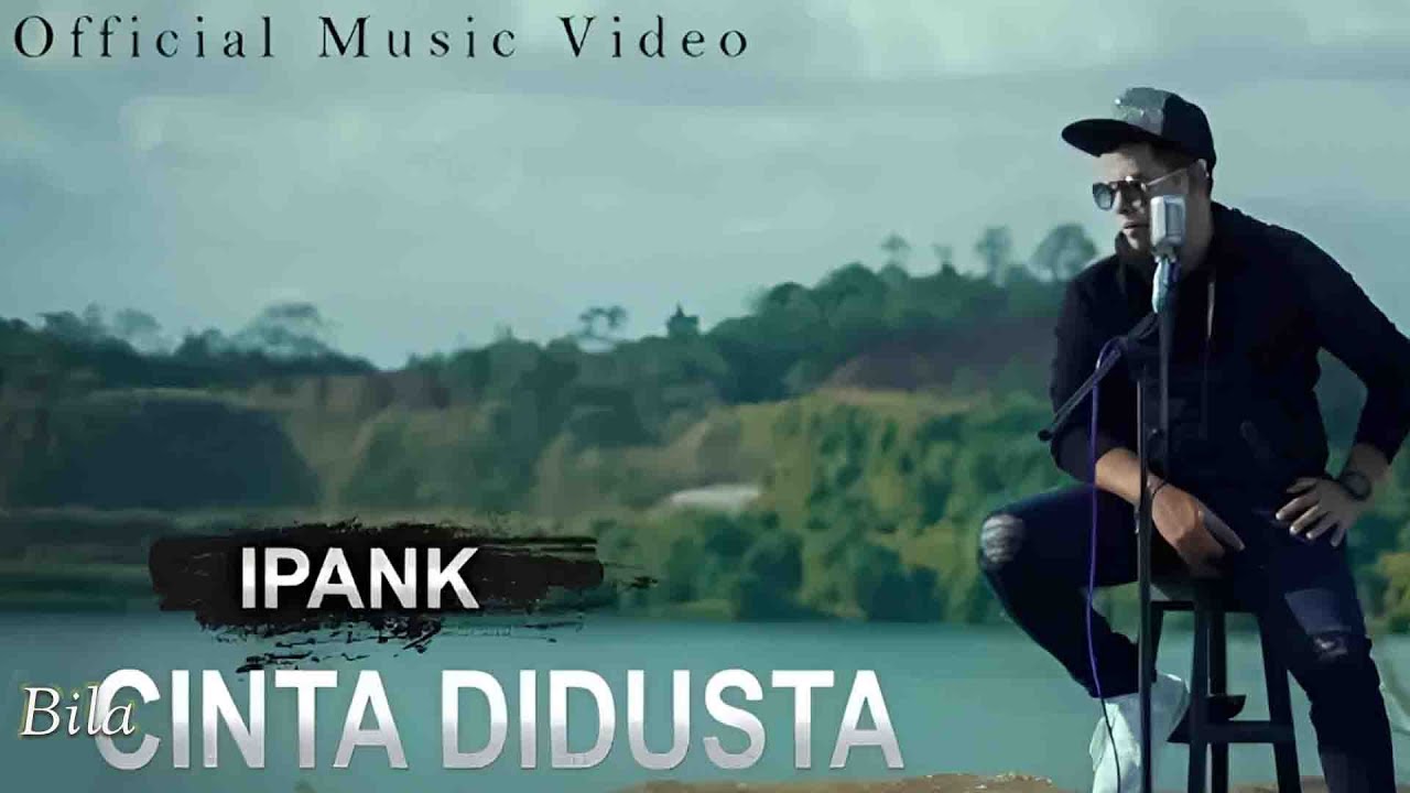 Ipank - Bila Cinta Didusta (Official Music Video)
