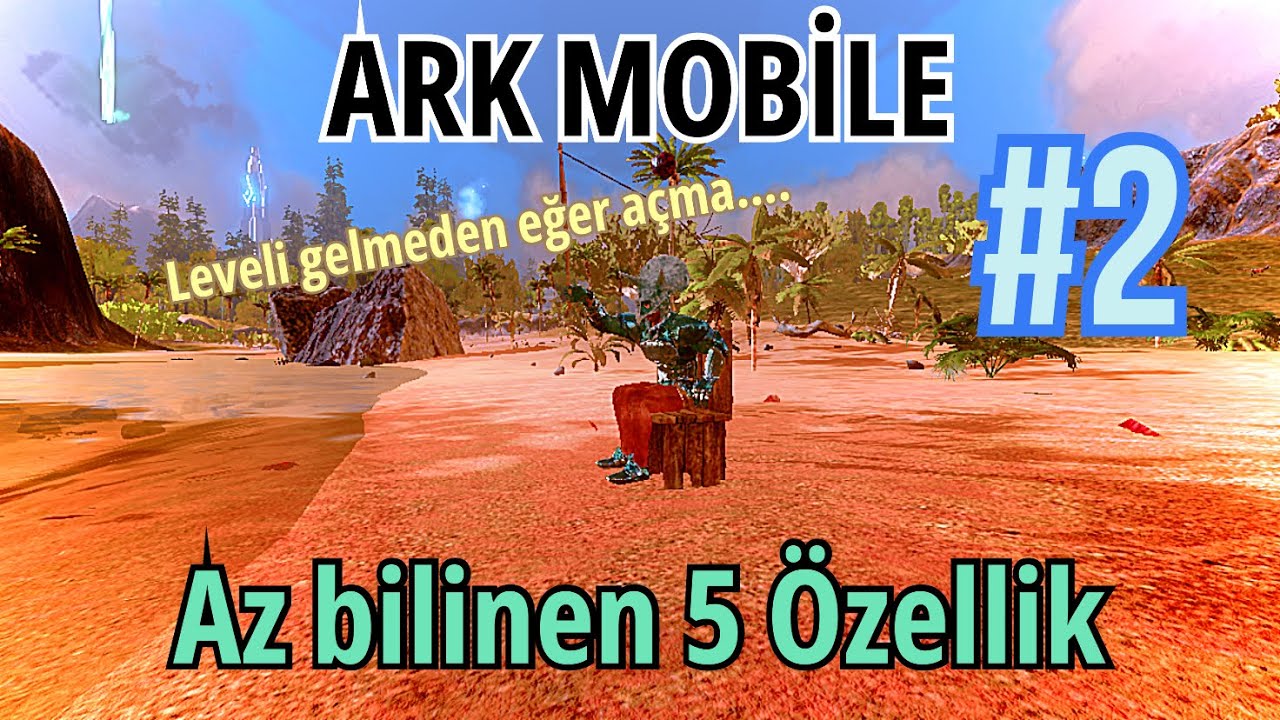 Ark Mobile Az Bilinen 5 Özellik #2 Leveli Gelmeden Eğer Açma!!!