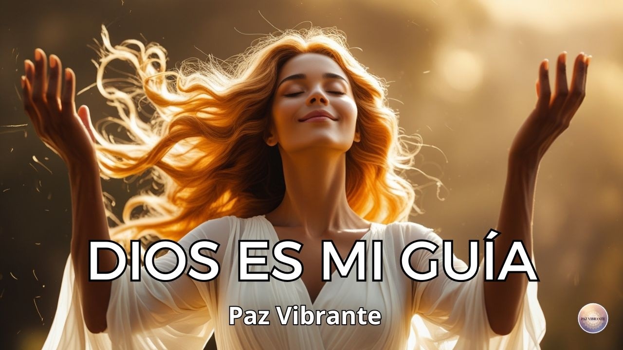 Dios es mi gu&iacute;a - Paz Vibrante