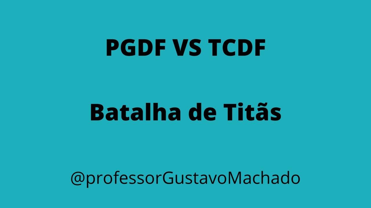 PGDF VS TCDF: QUEM VENCE???