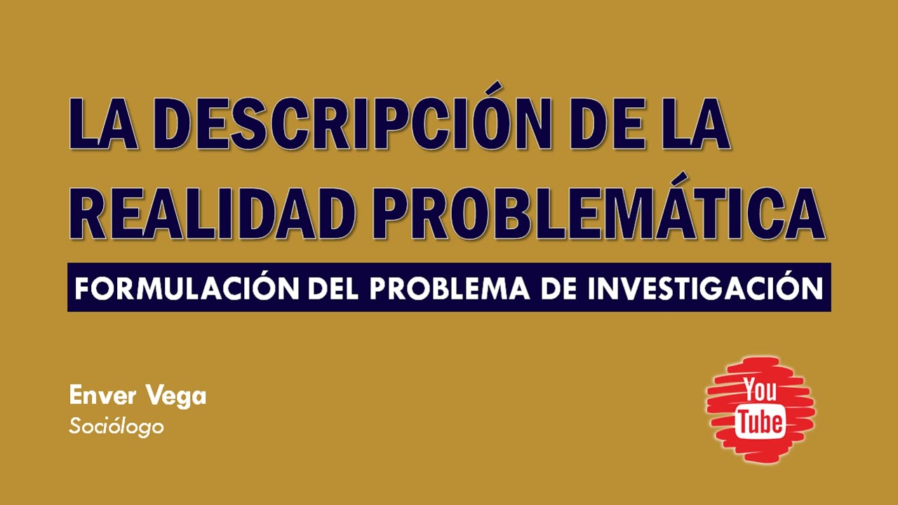 Descripción de la realidad problemática y formulación del problema de investigación