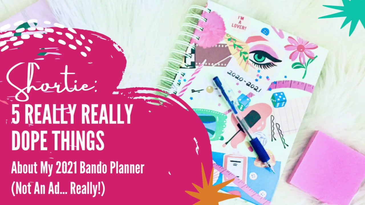 Shorties: 5 Really Really Dope Things About My 2021 Bando Planner!!