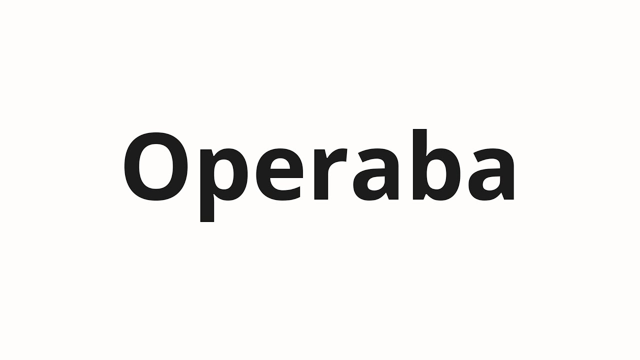 Jak wym&oacute;wić Operaba