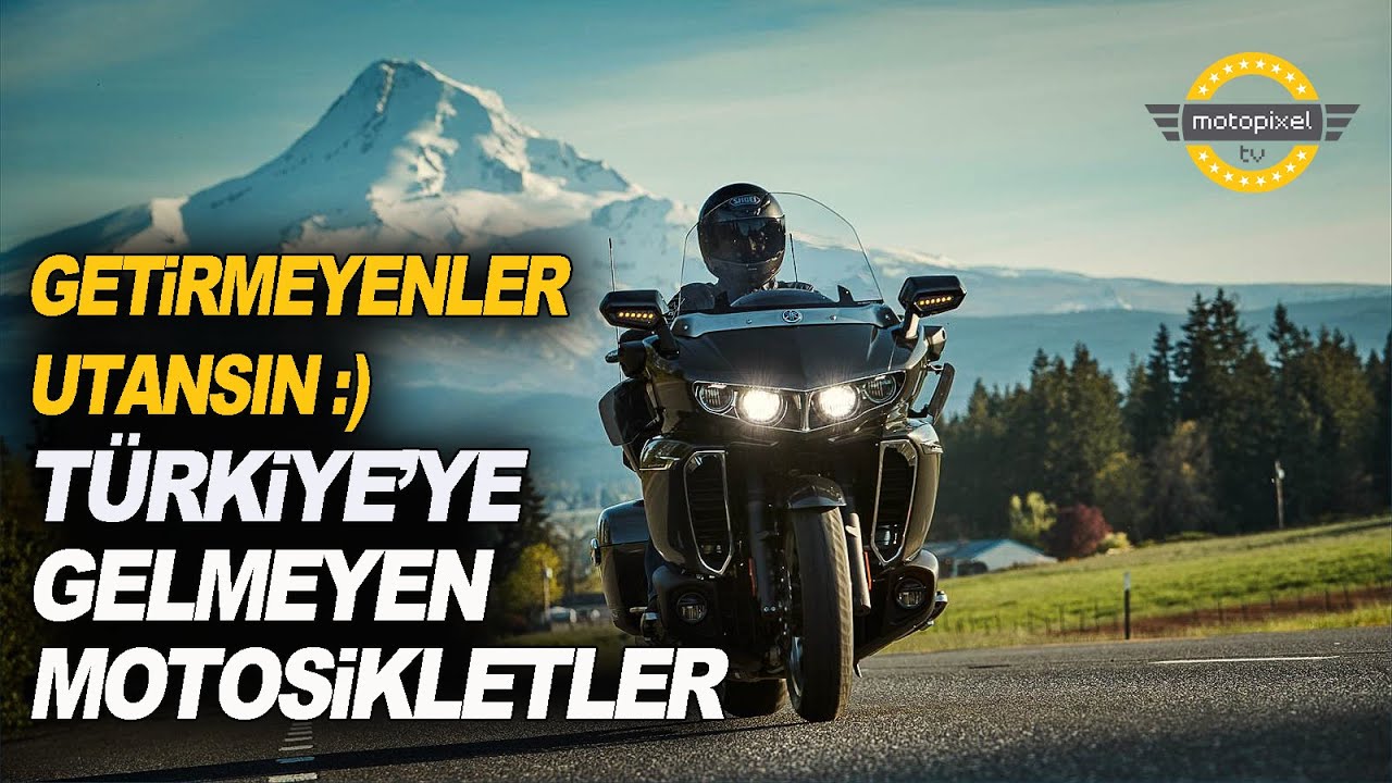 Türkiye'ye Gelmeyen Motosikletler!